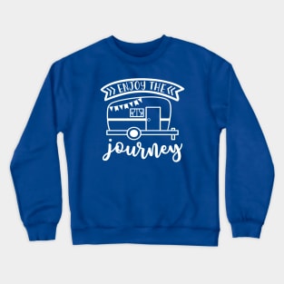 Enjoy the Journey Camping RV Crewneck Sweatshirt